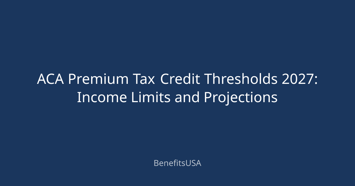 ACA Premium Tax Credit Thresholds 2027: Income Limits and Projections ...