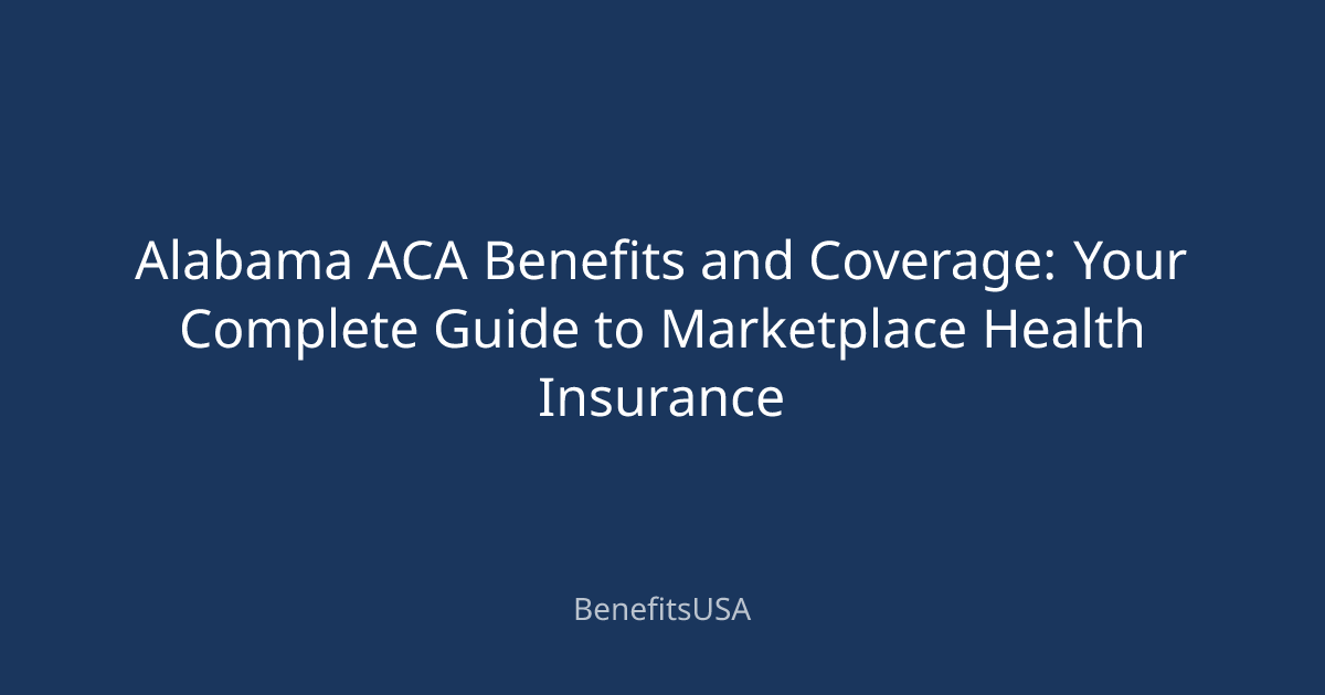 Alabama ACA Benefits and Coverage: Your Complete Guide to Marketplace ...