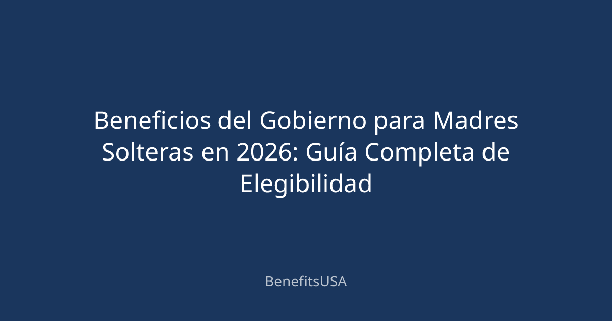 Beneficios del Gobierno para Madres Solteras en 2026: Guía Completa de ...