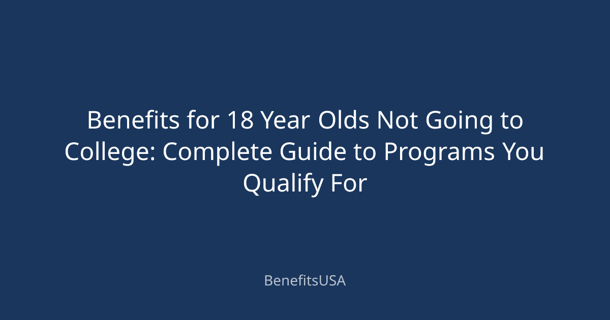 Benefits for 18 Year Olds Not Going to College: Complete Guide to ...
