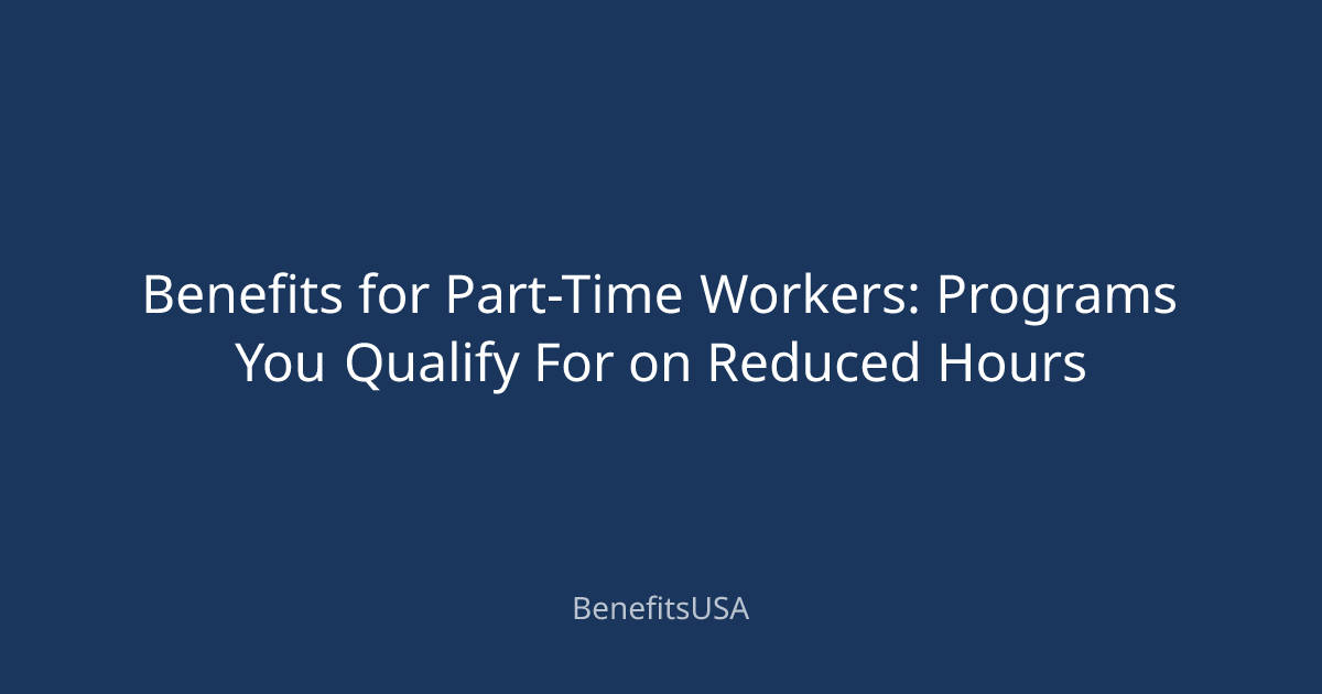 Benefits for Part-Time Workers: Programs You Qualify For on Reduced ...