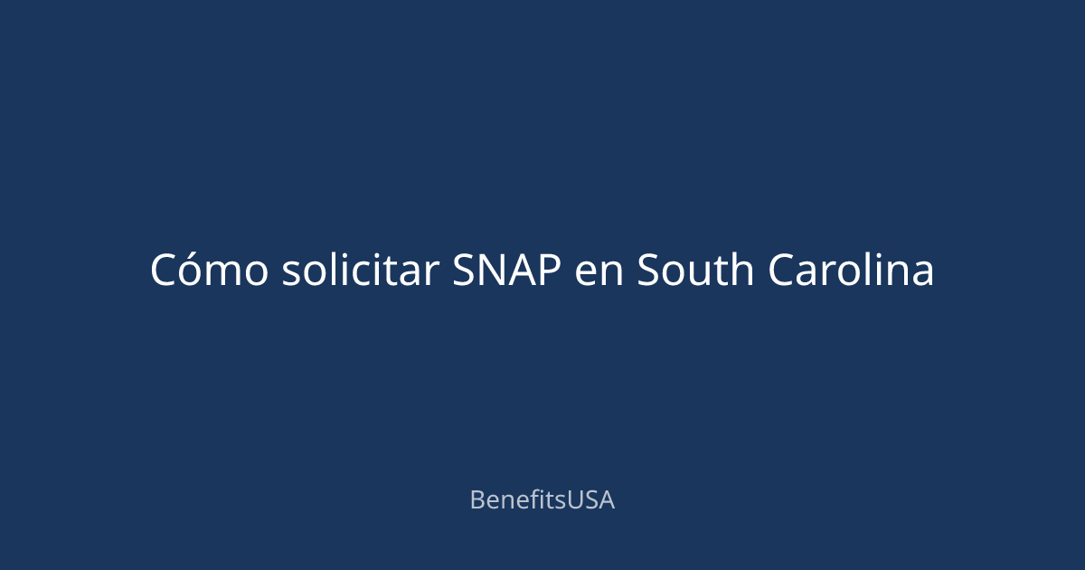 Cómo solicitar SNAP en South Carolina | BenefitsUSA Blog