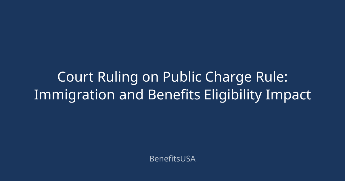 Court Ruling on Public Charge Rule: Immigration and Benefits ...