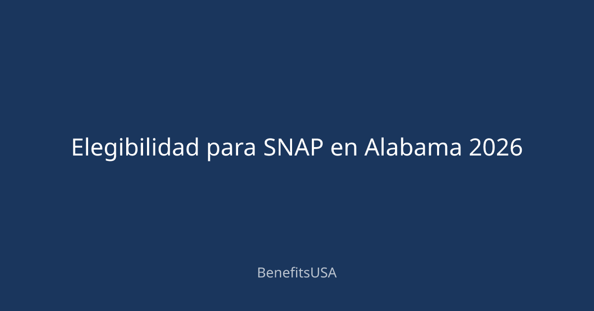 Elegibilidad para SNAP en Alabama 2026 | BenefitsUSA Blog