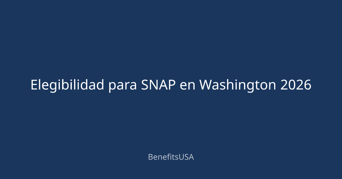 Elegibilidad para SNAP en Washington 2026 | BenefitsUSA Blog