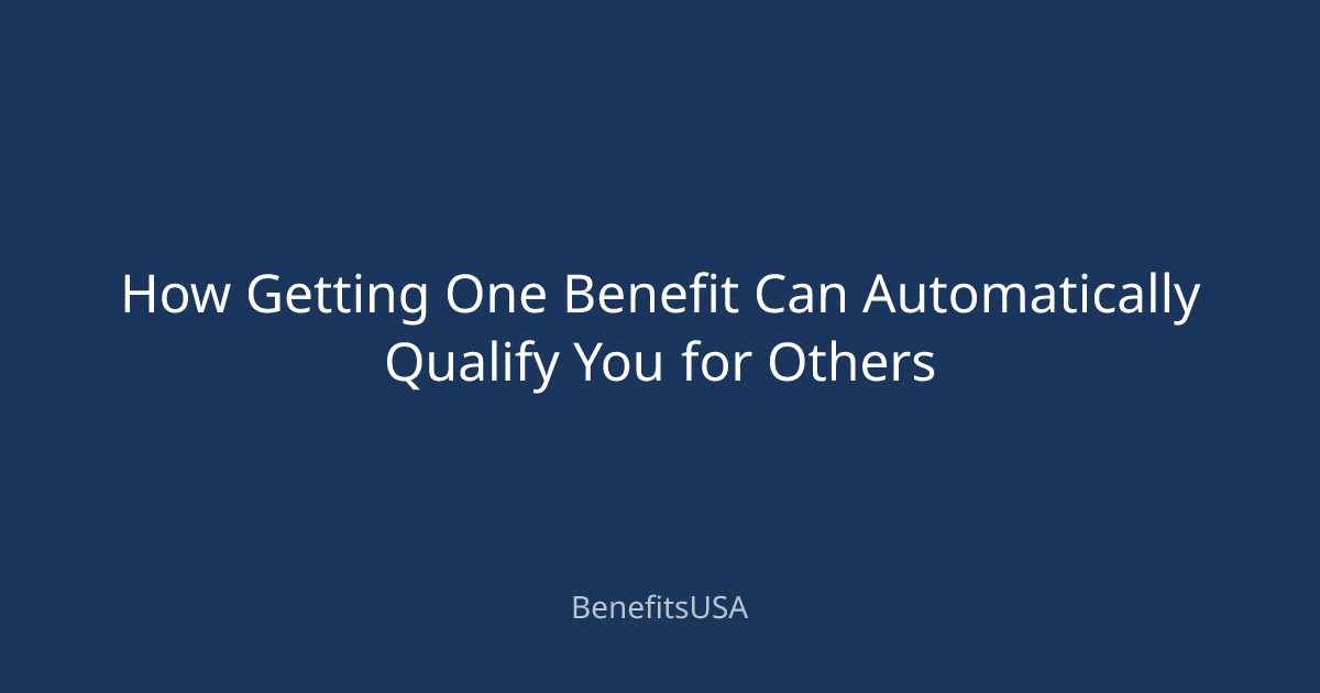 How Getting One Benefit Can Automatically Qualify You for Others ...