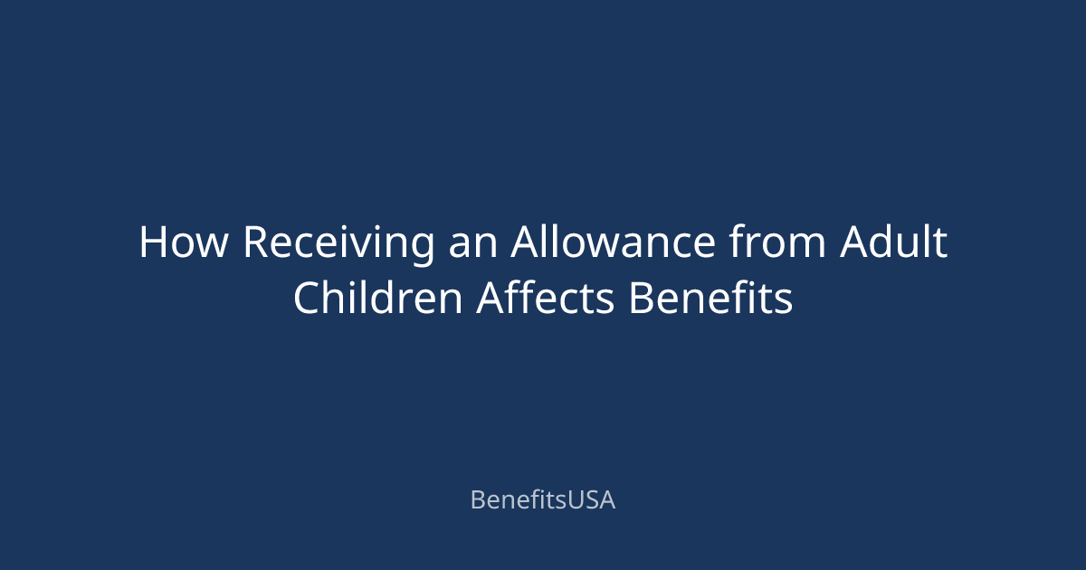 How Receiving an Allowance from Adult Children Affects Benefits ...