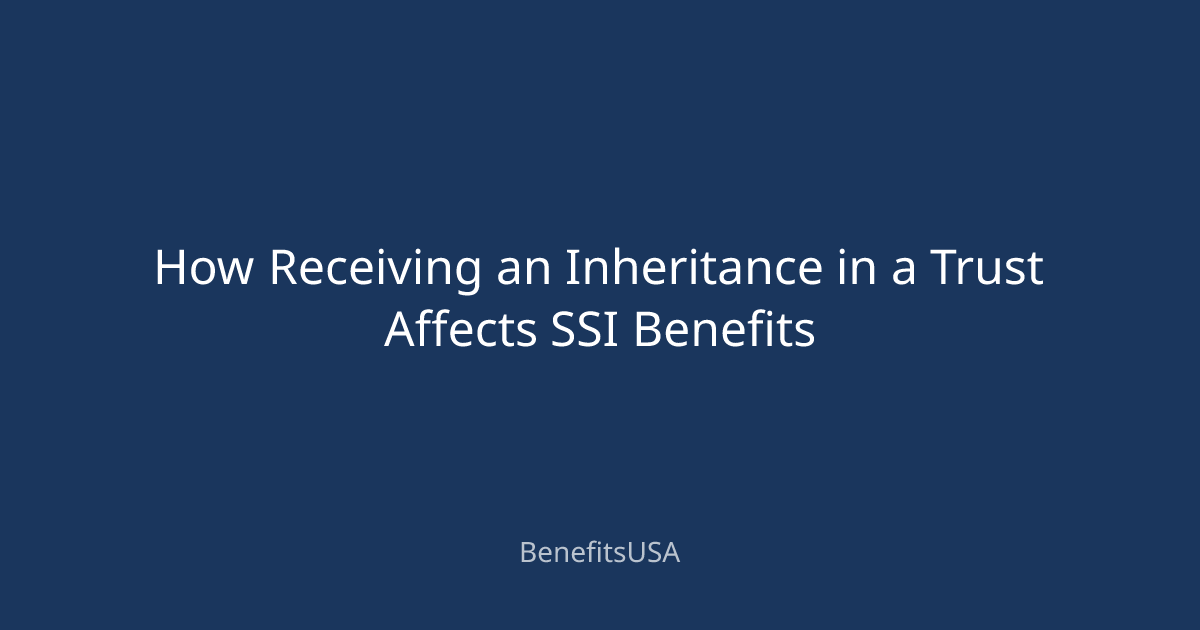 How Receiving an Inheritance in a Trust Affects SSI Benefits ...