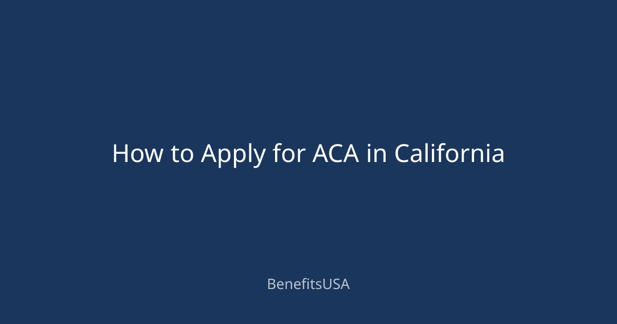 How to Apply for ACA in California | BenefitsUSA Blog