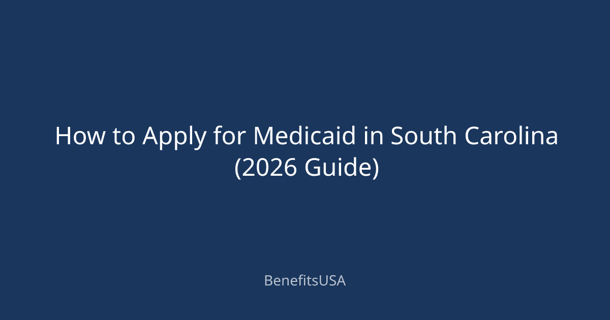 How to Apply for Medicaid in South Carolina (2026 Guide) | BenefitsUSA Blog