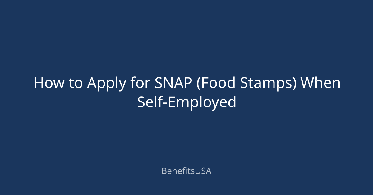 How to Apply for SNAP (Food Stamps) When Self-Employed | BenefitsUSA Blog