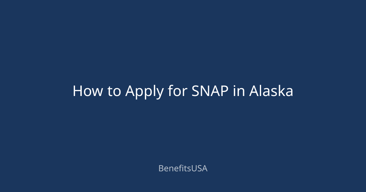 How to Apply for SNAP in Alaska | BenefitsUSA Blog