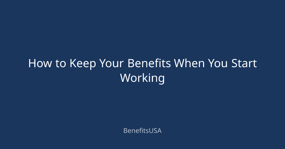 How to Keep Your Benefits When You Start Working | BenefitsUSA Blog