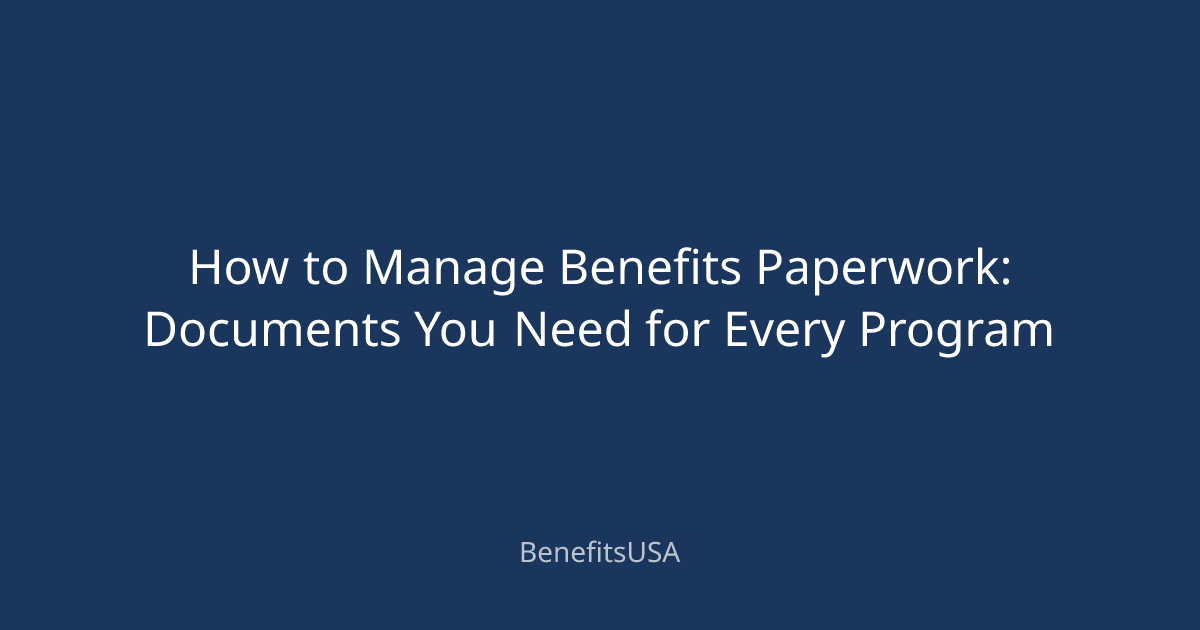 How to Manage Benefits Paperwork: Documents You Need for Every Program ...