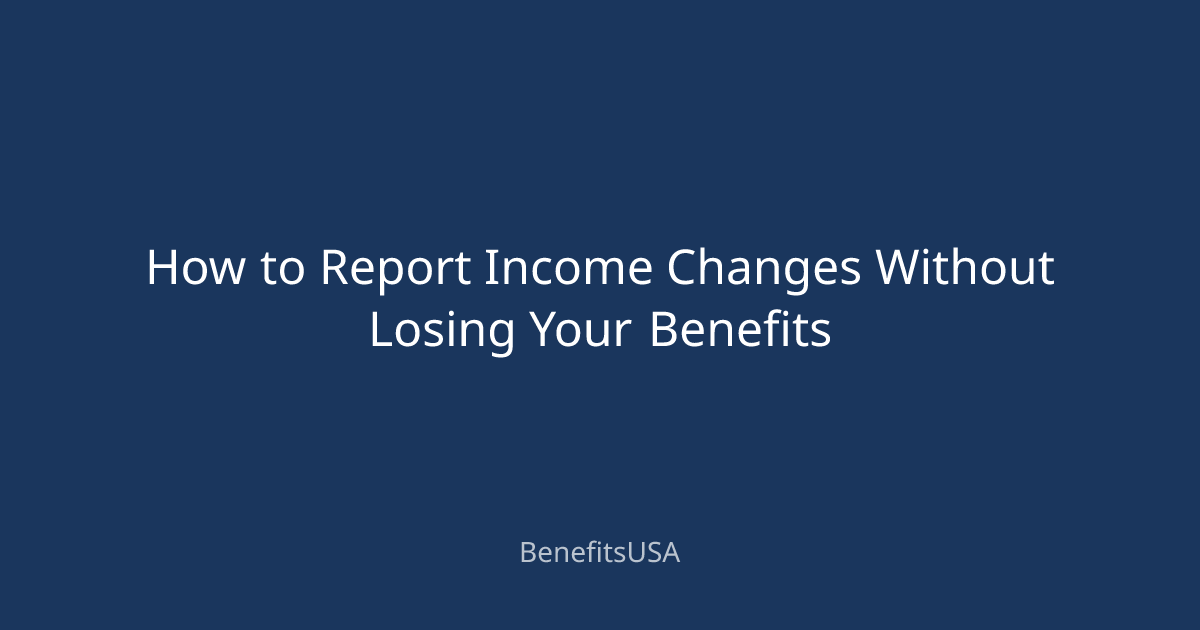 How to Report Income Changes Without Losing Your Benefits | BenefitsUSA ...