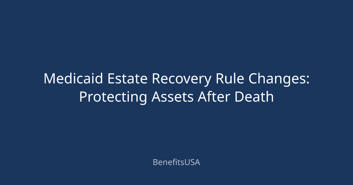 Medicaid Estate Recovery Rule Changes: Protecting Assets After Death ...