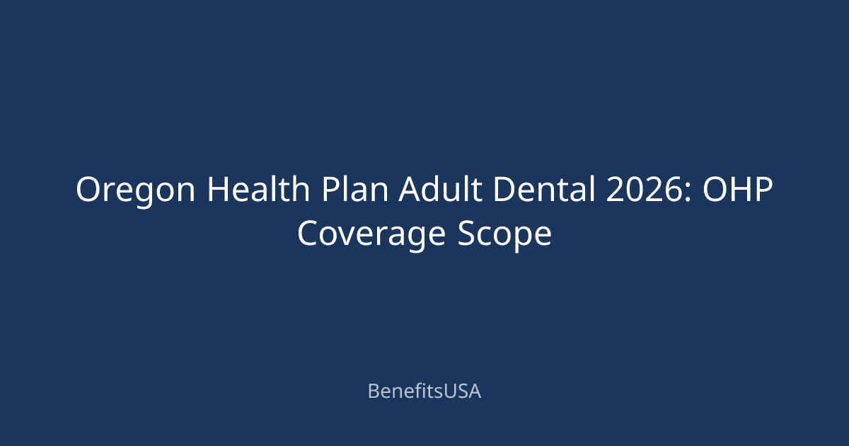 Oregon Health Plan Adult Dental 2026: OHP Coverage Scope | BenefitsUSA Blog
