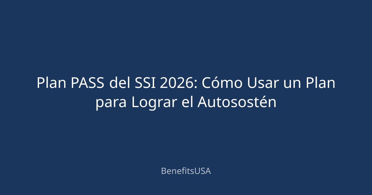 Plan PASS del SSI 2026: Cómo Usar un Plan para Lograr el Autosostén ...