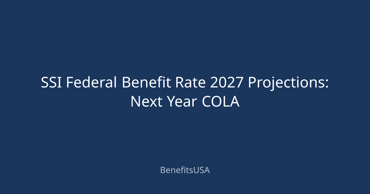 SSI Federal Benefit Rate 2027 Projections: Next Year COLA | BenefitsUSA ...
