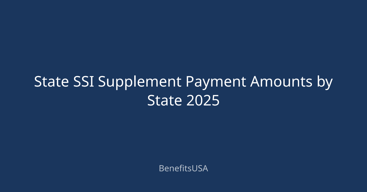 State SSI Supplement Payment Amounts by State 2025 | BenefitsUSA Blog