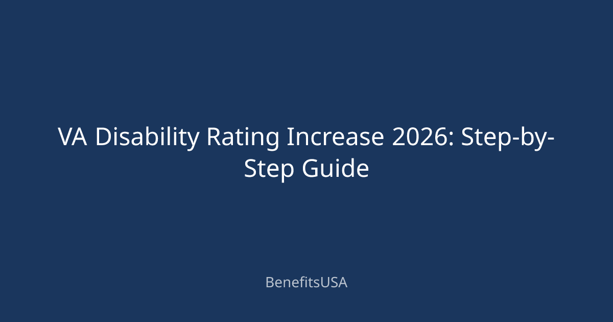 VA Disability Rating Increase 2026: Step-by-Step Guide | BenefitsUSA Blog
