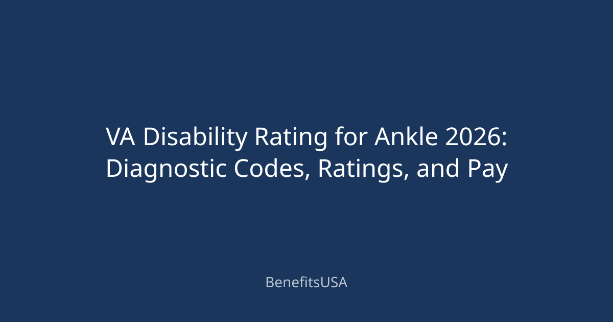 VA Disability Rating for Ankle 2026: Diagnostic Codes, Ratings, and Pay ...